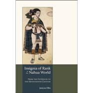 Insignia of Rank in the Nahua World by Olko, Justyna, 9781607322405