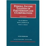 Study Problems to Federal Income Taxation of Partnerships and S Corporations, 5th by McDaniel, Paul R.; McMahon Jr, Martin J.; Simmons, Daniel L., 9781609302405