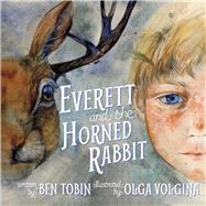 Everett and The Horned Rabbit by Tobin, Ben; Volgina, Olga, 9781667892405