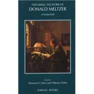 Exploring the Work of Donald Meltzer : A Festschrift by Cohen, Margaret; Hahn, Alberto, 9781855752405