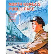 North Korea's Public Face by Zellweger, Katharina; Knothe, Florian, 9789881902405