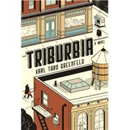Triburbia by Greenfeld, Karl Taro, 9780062132406