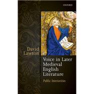 Voice in Later Medieval English Literature Public Interiorities by Lawton, David, 9780198792406