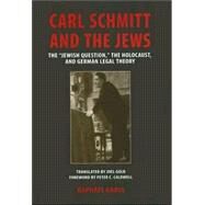 Carl Schmitt and the Jews by Gross, Raphael; Golb, Joel; Caldwell, Peter C., 9780299222406