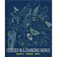 Ecology in a Changing World (with Ebook, Smartwork, and Simulations) by Marchetti, Michael; Lockwood, Julie; Hoopes, Matthew, 9780393892406