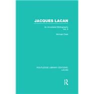 Jacques Lacan (Volume II) (RLE: Lacan): An Annotated Bibliography by Clark; Michael P., 9780415732406