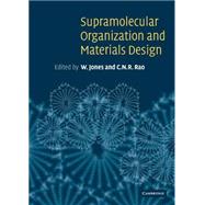 Supramolecular Organization and Materials Design by Edited by W. Jones , C. N. R. Rao, 9780521662406