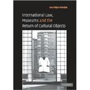 International Law, Museums and the Return of Cultural Objects by Ana Filipa Vrdoljak, 9780521732406
