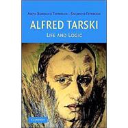 Alfred Tarski: Life and Logic by Anita Burdman Feferman , Solomon Feferman, 9780521802406