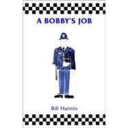 A Bobby's Job by Hannis, Bill, 9780954462406