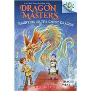 Haunting of the Ghost Dragon: A Branches Book (Dragon Masters #27) by West, Tracey; Howells, Graham, 9781339022406