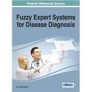 Fuzzy Expert Systems for Disease Diagnosis by Kumar, A. V. Senthil, 9781466672406