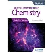 Internal Assess for Chemistry for the Ib Diploma by Talbot, Christopher, 9781510432406