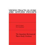 The Quantum Mechanical Three-Body Problem by Erich W. Schmid, 9780080182407