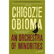 An Orchestra of Minorities by Obioma, Chigozie, 9780316412407