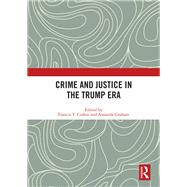 Crime and Justice in the Trump Era by Cullen, Francis T.; Graham, Amanda, 9780367902407