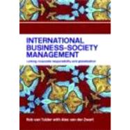 International Business-Society Management: Linking Corporate Responsibility and Globalization by van Tulder; Rob, 9780415342407