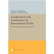 Cooperation and Governance in International Trade by Yarbrough, Beth V.; Yarbrough, Robert M., 9780691632407