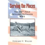 Serving the Pieces by Walsh, Edward V., 9780741432407