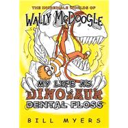 My Life As Dinosaur Dental Floss by Myers, Bill, 9780785232407