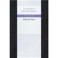 Debt and Taxes by Buchanan, James M., 9780865972407