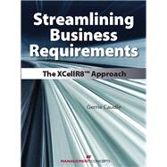Streamlining Business Requirements The XCellR8 Approach by CAUDLE, GERRIE, 9781567262407