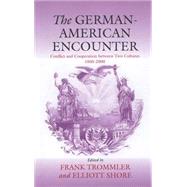The German-American Encounter by Trommler, Frank; Shore, Elliott, 9781571812407