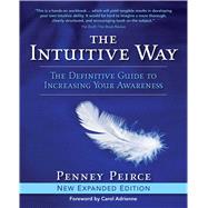 The Intuitive Way The Definitive Guide to Increasing Your Awareness by Peirce, Penney, 9781582702407