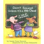 Don't Squeal Unless It's a Big Deal by Ransom, Jeanie Franz; Urbanovic, Jackie, 9781591472407