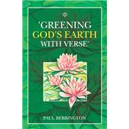'Greening God's Earth with Verse' by Paul Bebbington, 9781664112407