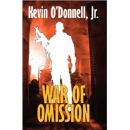 War of Omission by Kevin O'Donnell, 9781680572407