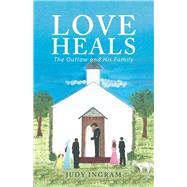 Love Heals by Ingram, Judy, 9781973612407