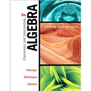 Elementary and Intermediate Algebra Graphs and Models by Bittinger, Marvin L.; Ellenbogen, David J.; Johnson, Barbara L., 9780134172408