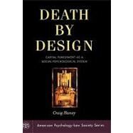 Death by Design Capital Punishment As a Social Psychological System by Haney, Craig, 9780195182408