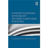Understanding Advanced Second-language Reading by Bernhardt, Elizabeth, 9780203852408
