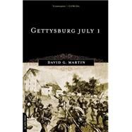 Gettysburg July 1 by Martin, David G., 9780306812408