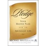 The Pledge Your Master Plan for an Abundant Life by Masterson, Michael, 9780470922408