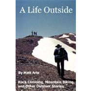 A Life Outside by Artz, Matt, 9780615172408
