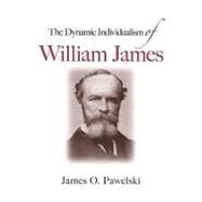 The Dynamic Individualism of William James by Pawelski, James O., 9780791472408