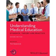 Understanding Medical Education Evidence,Theory and Practice by Swanwick, Tim, 9781118472408