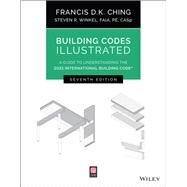 Building Codes Illustrated A Guide to Understanding the 2021 International Building Code by Ching, Francis D. K.; Winkel, Steven R., 9781119772408