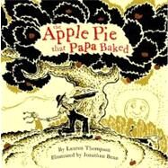 The Apple Pie That Papa Baked by Thompson, Lauren; Bean, Jonathan, 9781416912408
