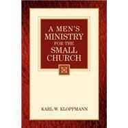 A Men's Ministry For The Small Church by Kloppmann, Karl W., 9781594672408