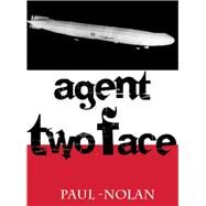 Agent Two Face by Nolan, Paul, 9781906132408