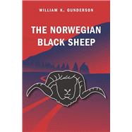 The Norwegian Black Sheep The Shape of My Grandfather's Life by Gunderson, III, William K., 9798988152408