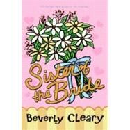 Sister of the Bride by Cleary, Beverly, 9780061972409
