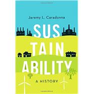 Sustainability A History by Caradonna, Jeremy L., 9780199372409