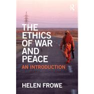 The Ethics of War and Peace: An Introduction by Frowe; Helen, 9780415492409