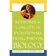 Keywords And Concepts in Evolutionary Developmental Biology by Hall, Brian Keith; Olson, Wendy M., 9780674022409