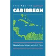 The Modern Caribbean by Knight, Franklin W.; Palmer, Colin A., 9780807842409